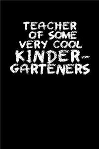 Teacher Of Some Very Cool Kinder-Garteners