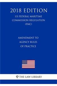 Amendment to Agency Rules of Practice (US Federal Motor Carrier Safety Administration Regulation) (FMCSA) (2018 Edition)