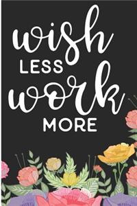 Wish Less Work More