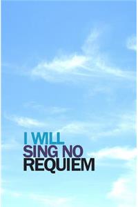 I Will Sing No Requiem