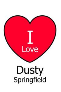 I Love Dusty Springfield