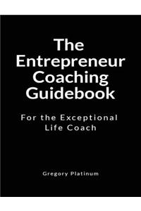 The Entrepreneur Coaching Guidebook