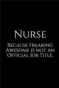 Nurse Because Freaking Awesome Is Not an Official Job Title.