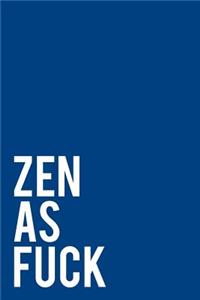 Zen as Fuck