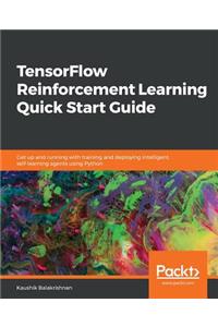 TensorFlow Reinforcement Learning Quick Start Guide