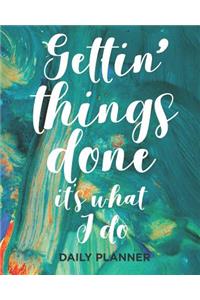 Gettin' Things Done It's What I Do Daily Planner