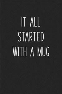 It All Started with a Mug