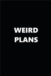 2019 Weekly Planner Funny Theme Weird Plans Black White 134 Pages