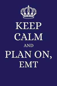 Keep Calm and Plan on EMT