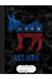 Ass Man Proud Democrat Composition Notebook: College Ruled 93/4 X 71/2 100 Sheets 200 Pages for Writing