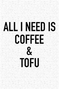 All I Need Is Coffee and Tofu