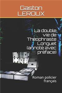 La Double Vie de Théophraste Longuet (Annoté Avec Préface)