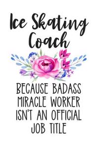 Ice Skating Coach Because Badass Miracle Worker Isn't an Official Job Title