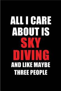 All I Care about Is Sky Diving and Like Maybe Three People