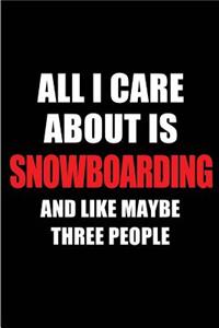 All I Care about Is Snowboarding and Like Maybe Three People