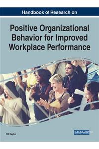 Handbook of Research on Positive Organizational Behavior for Improved Workplace Performance