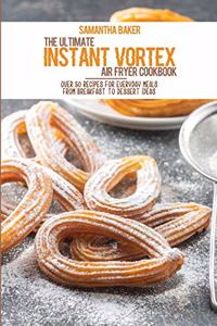 The Ultimate Instant Vortex Air Fryer Cookbook