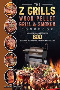 Z Grills Wood Pellet Grill And Smoker Cookbook