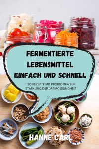 Fermentierte Lebensmittel Einfach Und Schnell