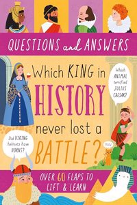 Which King in History Never Lost a Battle?: 01 (Lift-the-Flap Questions & Answers Board Book)
