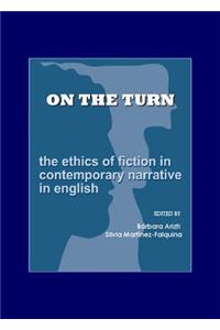 On the Turn: The Ethics of Fiction in Contemporary Narrative in English