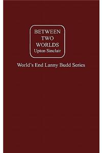 Between Two Worlds Vol. III