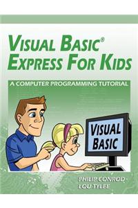 Visual Basic Express for Kids: A Computer Programming Tutorial