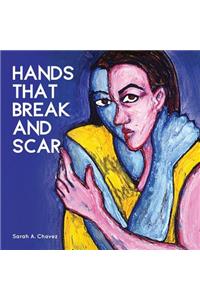 Hands That Break and Scar