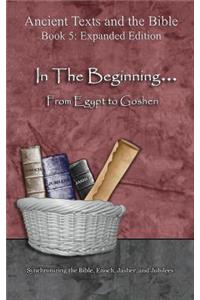 In The Beginning... From Egypt to Goshen - Expanded Edition