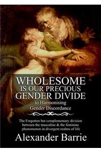 Wholesome Is Our Precious Gender Divide