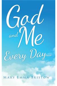 God and Me Every Day . . .