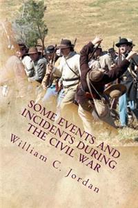 Some Events and Incidents During the Civil War