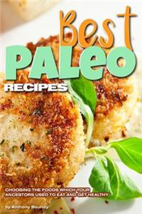 Best Paleo Recipes: Choosing the Foods Which Your Ancestors Used to Eat and Get Healthy