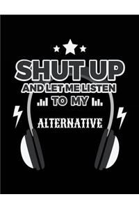 Shut Up And Let Me Listen To My Alternative