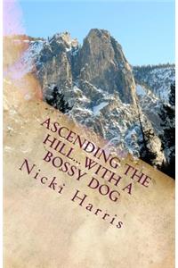 Ascending The Hill...With A Bossy Dog