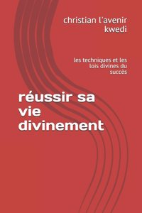 réussir sa vie divinement