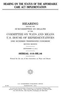 Hearing on the status of the Affordable Care Act implementation