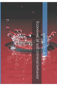 Economic of soft criminal behavior