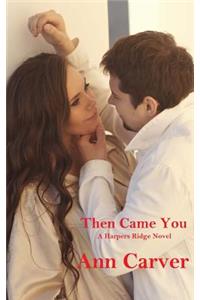 Then Came You