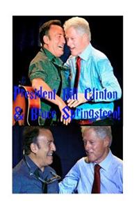 Bill Clinton & Bruce Springsteen!