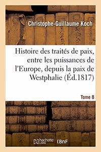 Histoire Abrégée Des Traités de Paix, Entre Les Puissances de l'Europe, Depuis La Paix de Westphalie
