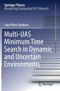 Multi-UAS Minimum Time Search in Dynamic and Uncertain Environments