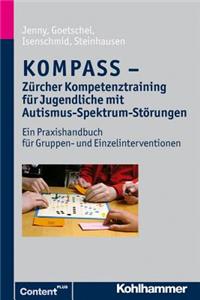 Kompass - Zurcher Kompetenztraining Fur Jugendliche Mit Autismus-Spektrum-Storungen