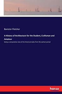 History of Architecture for the Student, Craftsman and Amateur