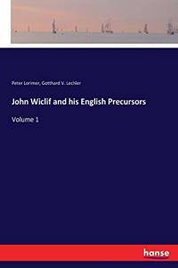 John Wiclif and his English Precursors