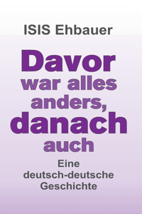 Davor war alles anders, danach auch