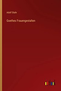 Goethes Frauengestalten