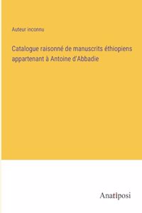 Catalogue raisonné de manuscrits éthiopiens appartenant à Antoine d'Abbadie