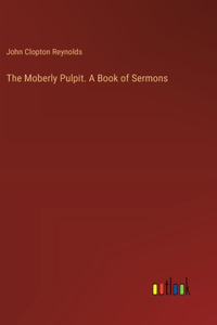 The Moberly Pulpit. A Book of Sermons