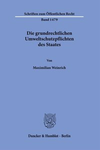 Die Grundrechtlichen Umweltschutzpflichten Des Staates